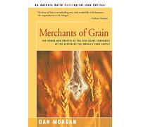 Merchants of Grain: The Power and Profits of the Five Giant Companies at the Center of the World's Food Supply