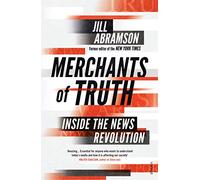 Merchants of Truth: Inside the News Revolution