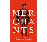Merchants: The Community That Shaped England's Trade and Empire, 1550-1650