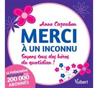 Merci à un inconnu Soyons tous des héros du quotidien ! - Anne Cazaubon - Vuibert - relié - Guide
