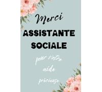 Merci Assistante sociale pour votre aide précieuse: Cadeau original - Carnet de notes a offrir - Pages lignées - Merci assistante sociale