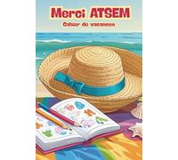 Merci ATSEM Cahier de Vacances: Un joli cahier à offrir à la maîtresse - Jeux, coloriages et mots doux pour une fin d’année remplie de tendresse. Une ... l’ATSEM, ou à toute enseignante avec le cœur.