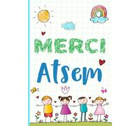 Merci ATSEM pour cette très jolie année: Carnet de notes Personnalisé pour dire Merci Maîtresse après une année scolaire terminée, Une belle idée pour ... votre appréciation envers votre enseignant.