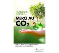 Merci au CO2 François Gervais (Auteur)