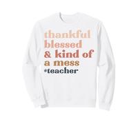 Merci, béni et en Quelque sorte Un gâchis, Professeur, Plaisir de Thanksgiving Sweatshirt