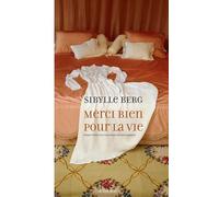Sibylle Berg – Merci bien pour la vie – Roman – Broché