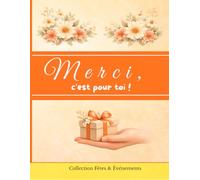 Merci, c'est pour toi !: Livre cadeau à offrir - carnet de gratitude à compléter pour une personne exceptionnelle