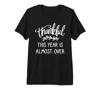 Merci Cette année est Presque terminée T-Shirt Haut de Gamme
