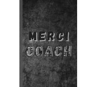 Merci Coach: Carnet de remerciements pour coach | cadeau pour Coach, enseignants, entraîneurs... Format 15.24 x 22.86 cm, 120 pages