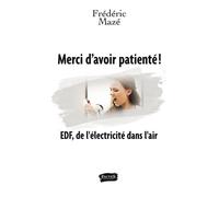 Merci d'avoir patienté ! EDF, de l'électricité dans l'air - Frédéric Mazé - Fauves Eds - broché - Récit
