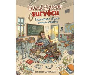 Merci d'avoir survécu: Inventaire d'une année scolaire