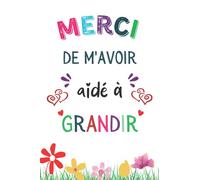 Merci De M'avoir Aidé à Grandir: Cadeau Enseignants fin d'année scolaire , Parfait pour prendre des notes, To Do List , Un Carnet d'école / collège , Carnet de notes A5