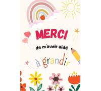 Merci de m'avoir aidé à GRANDIR: Cadeau fin d'année scolaire pour une Maitresse,ATSEM,Nounou;carnet de notes personnalisé et original,bonne ... pour prendre des notes,préparer des leçons...