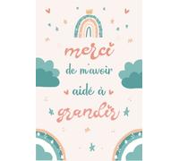 Merci de M'avoir Aidé à Grandir: Carnet de note parfait pour prendre des notes et offrir en idée cadeau de fin d'année scolaire pour la maîtresse , maître ou ATSEM.
