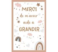 Merci de M'avoir Aidé à Grandir: Carnet de note parfait pour prendre des notes et offrir en idée cadeau de fin d'année scolaire pour la maîtresse , maître ou ATSEM.