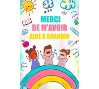 Merci de m'avoir aidé à grandir: Carnet de Notes ,Idée cadeau maîtresse, maître d’école maternelle, nounou ou ATSEM| Cadeau fin d'année