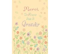 Merci de m'avoir aidé à grandir: Carnet de notes /journal à offrir en cadeau de fin d'année à la maîtresse d'école - une idée cadeau que les professeurs des écoles vont adorée