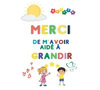 Merci De M'avoir Aidé à Grandir: Carnet de notes Parfait pour prendre des notes,Cadeau fin d'année scolaire, pour maîtresse, enseignants, nounou ou ATSEM , Parfait pour prendre des notes,