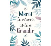 Merci de M'avoir Aidé à Grandir: Idée Cadeau de Fin d'Année pour Remercier Maîtresse, Maître, ATSEM, Nounou ou Éducatrice Scolaire