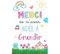 Merci de m'avoir aidée à grandir: Idée cadeau maitresse d'école nounou ATSEM à offrir - remerciement de fin d'année scolaire maître d’école maternelle ... souvenir carnet de notes ligné institutrice