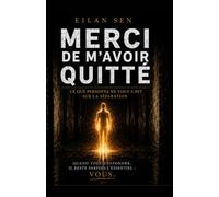MERCI de M'AVOIR QUITTE: CE QUE PERSONNE NE VOUS A DIT SUR LA SEPARATION