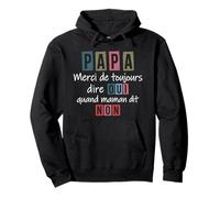 Merci de Toujours Dire Oui Humour Papa Maman fête des pères Sweat à Capuche