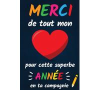Merci de tout mon pour cette superbe année: Carnet de notes - Cadeau personnalisé maitresse d’école, nounou ou ATSEM - Cadeau original fin d’année scolaire, d’anniversaire ou noël.