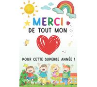 Merci de tout mon pour cette superbe année: Carnet de notes - Idée cadeau maîtresse d’école maternelle, nounou ou ATSEM - Cadeau personnalisé de fin d’année scolaire.