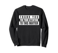 Merci de Votre Attention à Cette Affaire Célèbre déclaration Sweatshirt