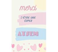 Merci D'Être Une Super ATSEM: Idée Cadeau pour remercier une ATSEM,à la rentrée scolaire,fin d'année,départ à la retraite...Cahier A5 original ... prendre des notes,écrire des observations..