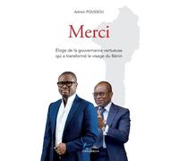Merci - Eloge De La Gouvernance Vertueuse Qui A Transformé Le Visage Du Bénin