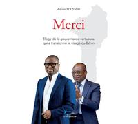 Merci Éloge de la gouvernance vertueuse qui a transformé le visage du Bénin - Adrien Poussou - L'harmattan - broché - Etude