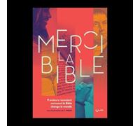 Merci La Bible - 11 Auteurs Racontent Comment La Bible Change Le Monde