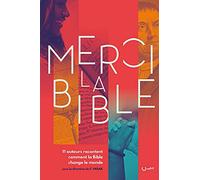 Merci la bible. 11 auteurs racontent comment la bible changé le monde