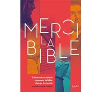 Merci la Bible 11 auteurs racontent comment la Bible change le monde - Florent Varak - Cle Eds - broché - Essai