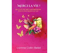 Merci la Vie ! 26 Clés de Métamorphose pour l'incarner en soi - Corinne Collin-Bellet - Bookelis - broché - Essai