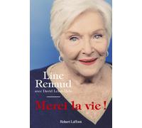 Merci la vie ! - Line Renaud - Robert Laffont - broché - Autobiographie