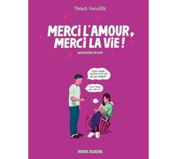 Yannick Grossetête – Merci l'Amour, merci la Vie ! – Anthologie du love – Cartonné