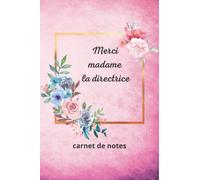 Merci Madame la Directrice carnet de notes: carnet de notes pour directrice d' ecole Cadeau personnalisé pour dire merci directrice, cadeau de remerciement en fin d'année scolaire