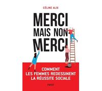 Merci mais non merci – Comment les femmes redessinent la réussite sociale – Payot