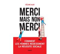Merci mais non merci – Comment les femmes redessinent la réussite sociale – Payot