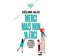 Merci mais non merci: Comment les femmes redessinent la réussite sociale