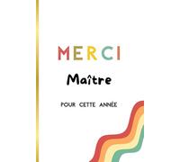 Merci Maître: Cadeau original de fin d'année pour remercier son Maître d'École : Carnet de notes, journal intime, cahier d'écriture, 100 pages, Cadeau Maître.