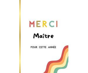 Merci Maître: Cadeau original de fin d'année pour remercier son Maître d'École : Carnet de notes, journal intime, cahier d'écriture, 100 pages, Cadeau Maître.
