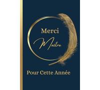 Merci Maître: Carnet de Notes Message Personnalisé, Cadeau De Fin D'année Scolaire Pour Le Maître d'école, Professeur des Ecoles, Instituteur | Carnet De Notes Ligné de 102 pages |