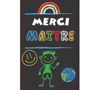 Merci Maitre Carnet De Notes: Un cadeau pour remercier maitre et ATSEM | Carnet de notes pour instituteur et enseignant pour la fin d’année scolaire
