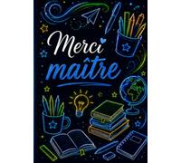 Merci Maître: Joli cahier de notes et journal de bord de 104 pages - Idée de cadeau original et utile pour remercier un maître d'école en fin d'année scolaire ( format A5 )