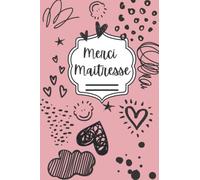 Merci Maîtresse: Cadeau Original de Fin d’Année pour Remercier la Maîtresse, l’Institutrice, la Professeure, Carnet de Notes Ligné, Journal Intime, Cahier à Personnaliser, Couverture Rose et Noire.