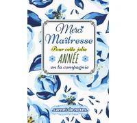 Merci Maîtresse: Cadeau personnalisé et original pour la maîtresse, à offrir à la fin d'année scolaire , Carnet de notes lignée cadeau idéal pour ... / retraite / remerciement maîtresse