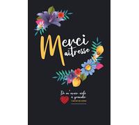 Merci maîtresse: Cadeau pour institutrice maternelle - Carnet de notes cadeau remerciement maîtresse